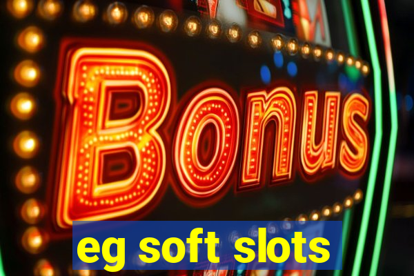 eg soft slots